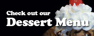 Check out our Dessert Menu